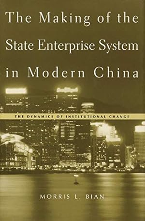 Seller image for The Making of the State Enterprise System in Modern China: The Dynamics of Institutional Change [Hardcover ] for sale by booksXpress