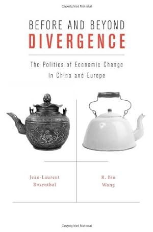 Image du vendeur pour Before and Beyond Divergence: The Politics of Economic Change in China and Europe by Rosenthal, Jean-Laurent, Wong, R. Bin [Hardcover ] mis en vente par booksXpress