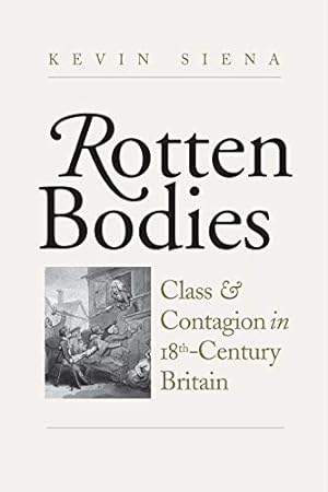 Imagen del vendedor de Rotten Bodies: Class and Contagion in Eighteenth-Century Britain [Hardcover ] a la venta por booksXpress