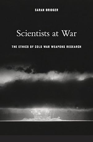 Image du vendeur pour Scientists at War: The Ethics of Cold War Weapons Research by Bridger, Sarah [Hardcover ] mis en vente par booksXpress
