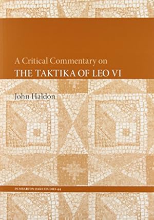 Image du vendeur pour A Critical Commentary on The Taktika of Leo VI (Dumbarton Oaks Studies) by Haldon, John [Paperback ] mis en vente par booksXpress