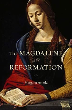 Seller image for The Magdalene in the Reformation by Arnold, Margaret [Hardcover ] for sale by booksXpress