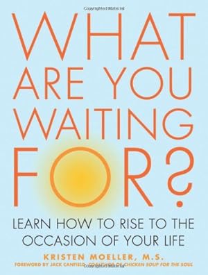 Immagine del venditore per What Are You Waiting For?: Learn How to Rise to the Occasion of Your Life by Moeller, Kristen [Paperback ] venduto da booksXpress