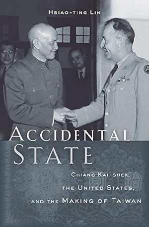 Bild des Verkufers fr Accidental State: Chiang Kai-shek, the United States, and the Making of Taiwan by Lin, Hsiao-ting [Hardcover ] zum Verkauf von booksXpress