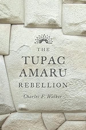 Seller image for The Tupac Amaru Rebellion by Walker, Charles F. [Paperback ] for sale by booksXpress