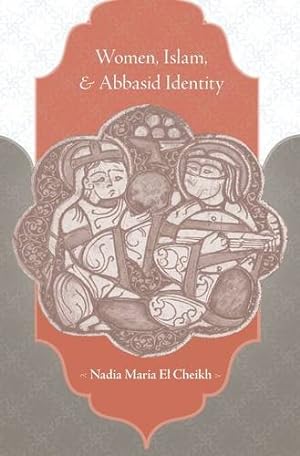 Seller image for Women, Islam, and Abbasid Identity by El Cheikh, Nadia Maria [Hardcover ] for sale by booksXpress