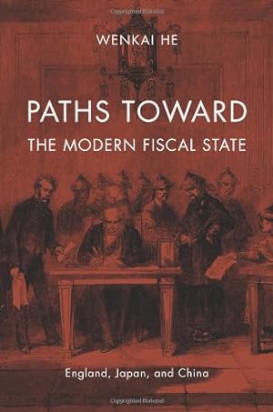 Immagine del venditore per Paths toward the Modern Fiscal State: England, Japan, and China by He, Wenkai [Hardcover ] venduto da booksXpress