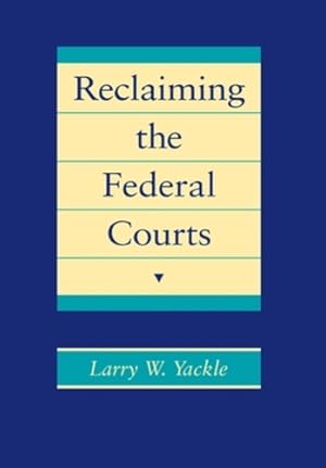 Bild des Verkufers fr Reclaiming the Federal Courts by Yackle, Larry W. [Hardcover ] zum Verkauf von booksXpress