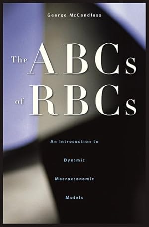 Immagine del venditore per The ABCs of RBCs: An Introduction to Dynamic Macroeconomic Models by McCandless, George [Hardcover ] venduto da booksXpress