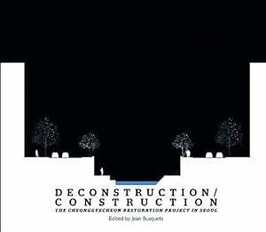 Immagine del venditore per Deconstruction/Construction: The Cheonggyecheon Restoration Project in Seoul (Green Prize) [Paperback ] venduto da booksXpress