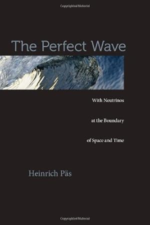 Seller image for The Perfect Wave: With Neutrinos at the Boundary of Space and Time by Päs, Heinrich [Hardcover ] for sale by booksXpress