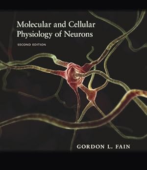 Seller image for Molecular and Cellular Physiology of Neurons, Second Edition by Fain, Gordon L. [Hardcover ] for sale by booksXpress