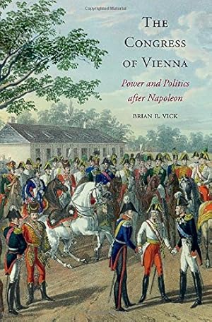 Seller image for The Congress of Vienna: Power and Politics after Napoleon by Vick, Brian E. [Hardcover ] for sale by booksXpress