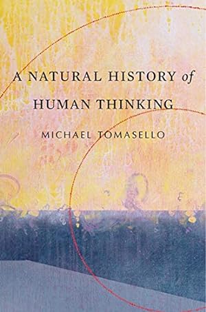 Imagen del vendedor de A Natural History of Human Thinking by Tomasello, Michael [Paperback ] a la venta por booksXpress