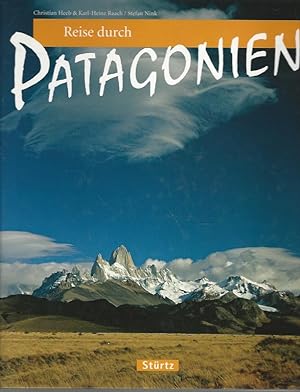 Reise durch Patagonien. Bilder von Christian Heeb und Karl-Heinz Raach. Texte von