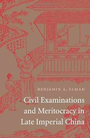 Imagen del vendedor de Civil Examinations and Meritocracy in Late Imperial China by Elman, Benjamin A. [Hardcover ] a la venta por booksXpress