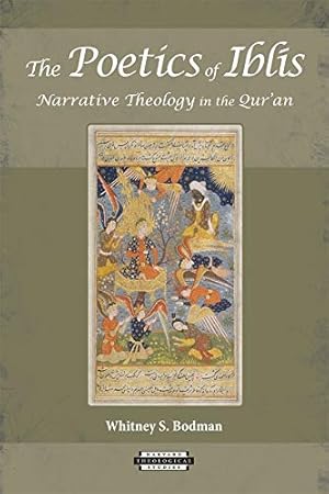 Seller image for The Poetics of Ibls: Narrative Theology in the Quran (Harvard Theological Studies) by Bodman, Whitney S. [Paperback ] for sale by booksXpress