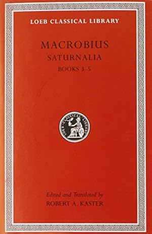 Seller image for Macrobius: Saturnalia, Volume II: Books 3-5 (Loeb Classical Library) [Hardcover ] for sale by booksXpress