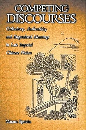 Seller image for Competing Discourses: Orthodoxy, Authenticity, and Engendered Meanings in Late Imperial Chinese Fiction (Harvard East Asian Monographs) by Epstein, Maram [Hardcover ] for sale by booksXpress