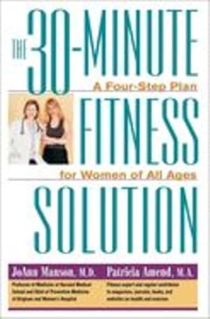 Seller image for The 30-Minute Fitness Solution : A Four-Step Plan For Women of All Ages by Manson M.D., JoAnn, Amend MA, Patricia [Hardcover ] for sale by booksXpress