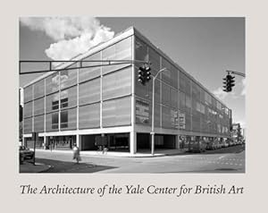 Image du vendeur pour The Architecture of the Yale Center for British Art by Brown, Thomas A., Prown, Jules David [Hardcover ] mis en vente par booksXpress