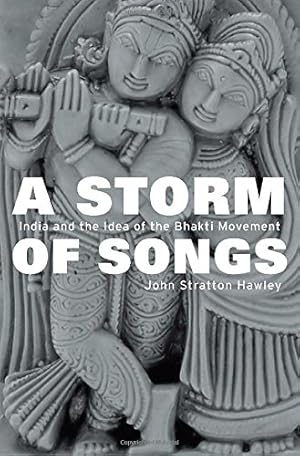 Image du vendeur pour A Storm of Songs: India and the Idea of the Bhakti Movement by Hawley, John Stratton [Hardcover ] mis en vente par booksXpress