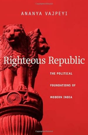 Immagine del venditore per Righteous Republic: The Political Foundations of Modern India by Vajpeyi, Ananya [Hardcover ] venduto da booksXpress