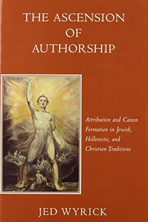 Imagen del vendedor de The Ascension of Authorship: Attribution and Canon Formation in Jewish, Hellenistic and Christian Traditions (Harvard Studies in Comparative Literature) [Soft Cover ] a la venta por booksXpress
