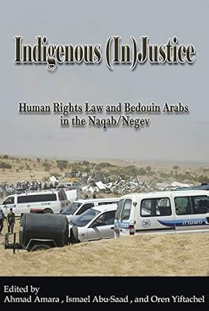 Seller image for Indigenous (In)Justice: Human Rights Law and Bedouin Arabs in the Naqab/Negev (International Human Rights Program Practice Series) [Soft Cover ] for sale by booksXpress