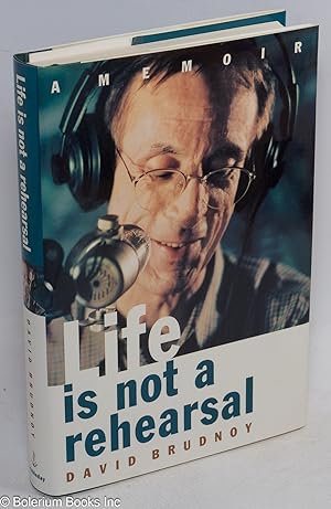 Life is Not a Rehearsal: a memoir
