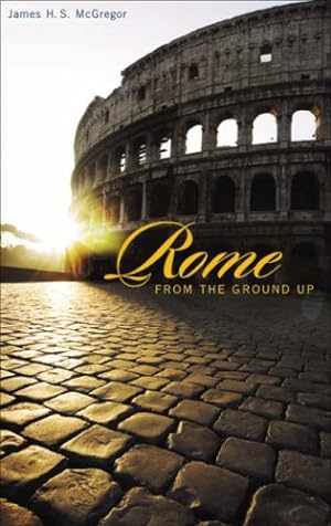 Seller image for Rome from the Ground Up by McGregor, James H. S. [Paperback ] for sale by booksXpress
