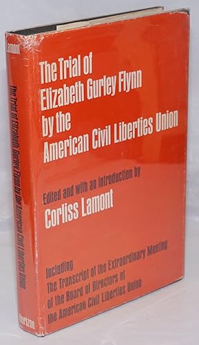 The trial of Elizabeth Gurley Flynn by the American Civil Liberties Union