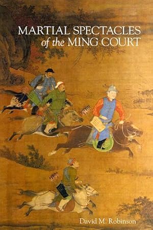 Image du vendeur pour Martial Spectacles of the Ming Court (Harvard-Yenching Institute Monograph Series) [Hardcover ] mis en vente par booksXpress