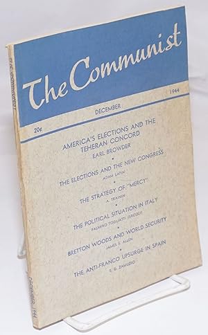 Imagen del vendedor de The Communist: a marxist magazine devoted to advancement of democratic thought and action; Vol. 23 no. 12 (December, 1944) a la venta por Bolerium Books Inc.