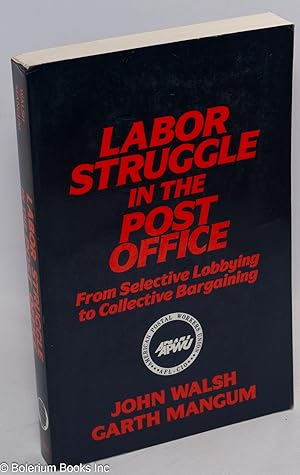 Labor struggle in the Post Office, from selective lobbying to collective bargaining