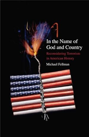 Seller image for In the Name of God and Country: Reconsidering Terrorism in American History by Fellman, Michael [Paperback ] for sale by booksXpress