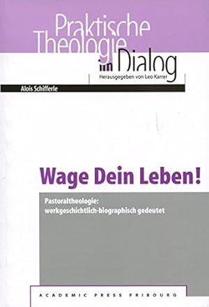 Bild des Verkufers fr Wage Dein Leben!: Pastoraltheologie: werkgeschichtlich-biographisch gedeutet zum Verkauf von Eichhorn GmbH