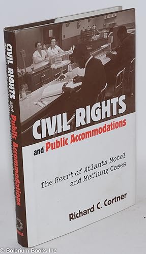 Civil Rights and Public Accommodations; The Heart of Atlanta Motel and McClung Cases