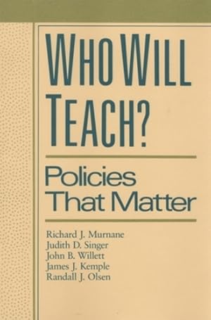 Immagine del venditore per Who Will Teach?: Policies That Matter by Murnane, Richard J., Singer, Judith D., Willett, John B., Kemple, James J., Olsen, Randall J. [Hardcover ] venduto da booksXpress