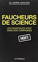 Bild des Verkufers fr Faucheurs De Sciences : Les Fanatiques Sont Dans Nos Campagnes : Enqute zum Verkauf von RECYCLIVRE