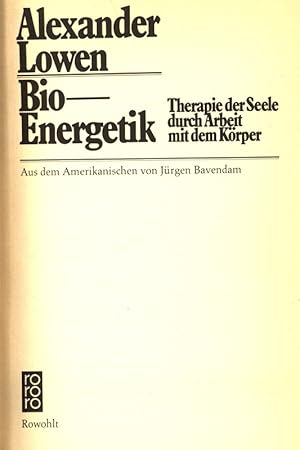 Seller image for Bio-Energetik: Therapie der Seele durch Arbeit mit dem Krper. Aus dem Amerik. v. Jrgen Bavendam. (54.-68.Ts.) (rororo Sachbuch, 7233, 680) for sale by Antiquariat Bookfarm