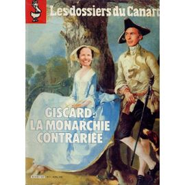 Les Dossiers Du Canard - N°1 - Avril 1981 : Giscard, La Monarchie Contrariée