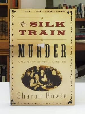 The Silk Train Murder: A Mystery of the Klondike