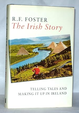 Imagen del vendedor de The Irish Story: Telling Tales and Making it Up in Ireland a la venta por James Hulme Books