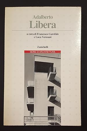 Garofalo Francesco, Varesani Luca (a cura di). Adalberto Libera. Zanichelli. 1989 - I