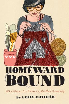 Image du vendeur pour Homeward Bound: Why Women Are Embracing the New Domesticity (Paperback or Softback) mis en vente par BargainBookStores