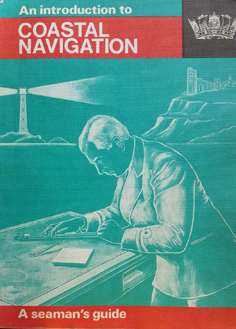 An Introduction to Coastal Navigation: A Seaman's Guide