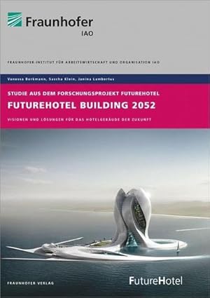 Imagen del vendedor de FutureHotel Building 2052.: Visionen und Lsungen fr das Hotelgebude der Zukunft. : Visionen und Lsungen fr das Hotelgebude der Zukunft. a la venta por AHA-BUCH GmbH