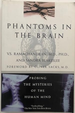 Phantoms in the brain. Probing the mysteries of the human mind.