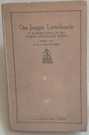 Seller image for Ons Jongste Letterkunde: 'n Bloemlesing Uit Die Nuwer Afrikaanse Werke for sale by Chapter 1